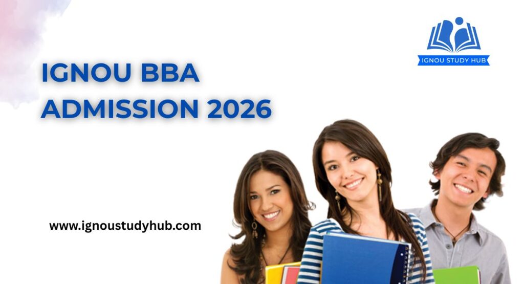 IGNOU BBA Admission 2026 Last Date, Fees, Eligibility- IGNOU Study Hub
